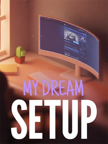My Dream Setup: Complete Edition – Build 20603634 + 5 DLCs