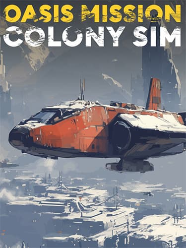 Oasis Mission: Colony Sim – v1.0 (Release)